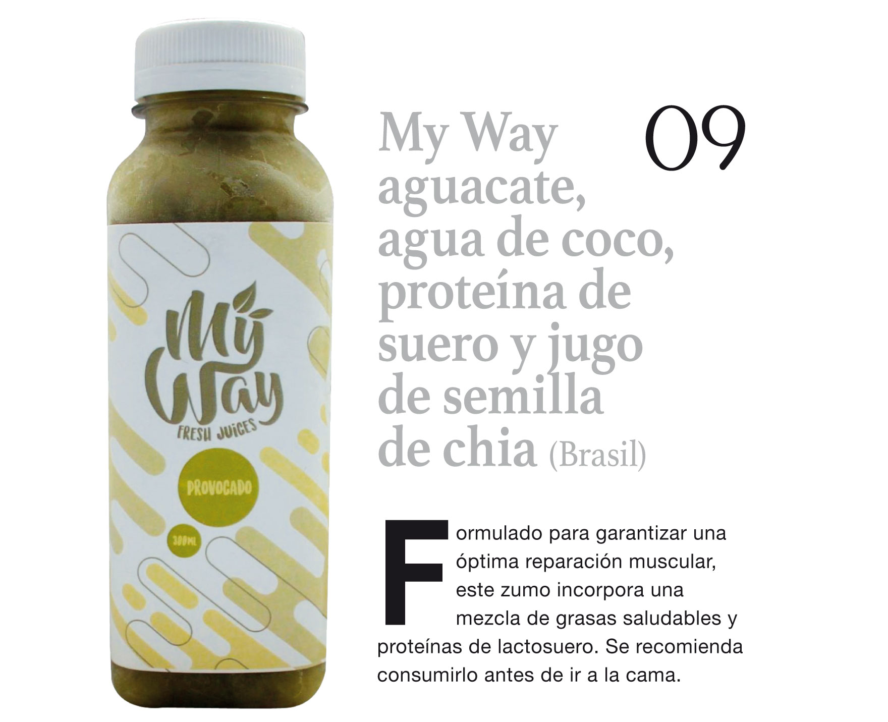 My Way aguacate, agua de coco, proteina de suero y jugo de semilla de chia (Brasil)