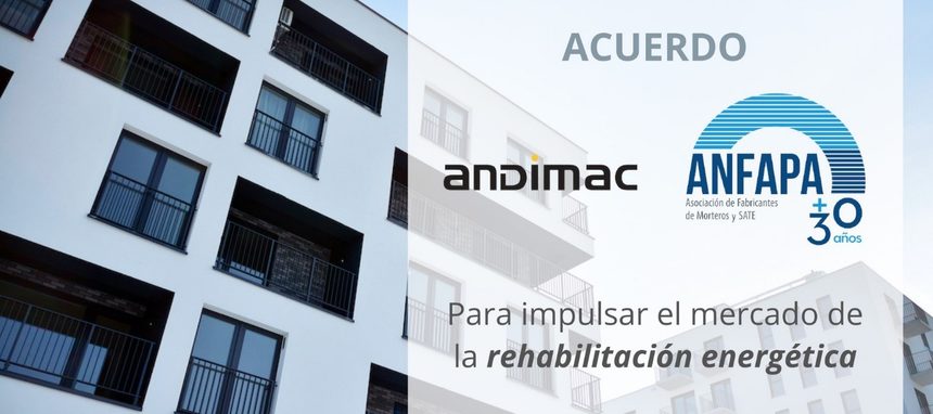 Andimac y Anfapa se alían para impulsar la rehabilitación energética