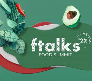 ftalks Food Summit’22 dará el salto de España a Latinoamérica para apoyar el boom foodtech